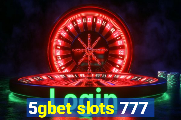 5gbet slots 777